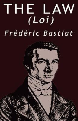 The Law by Frederic Bastiat by Frédéric Bastiat
