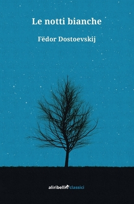 Le notti bianche by Fyodor Dostoevsky
