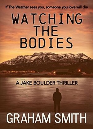 Watching The Bodies by Graham Smith