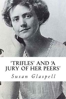 'Trifles' and 'A Jury of her Peers' by Susan Glaspell