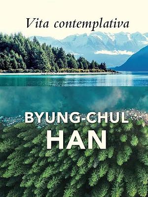 Vida contemplativa by Byung-Chul Han