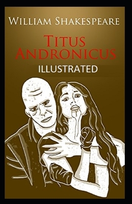 Titus Andronicus Illustrated by William Shakespeare