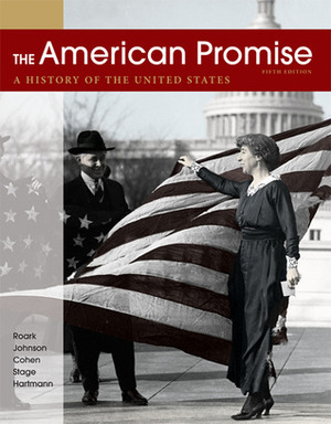 The American Promise, Combined Volume: A History of the United States by Sarah Stage, Susan M. Hartmann, Patricia Cline Cohen, James L. Roark, Michael P. Johnson