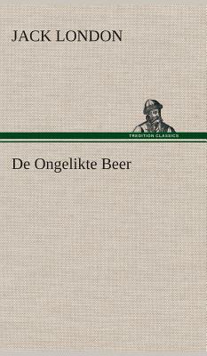 de Ongelikte Beer by Jack London