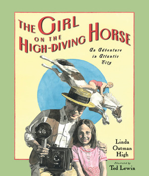 The Girl on the High Diving Horse by Ted Lewin, Linda Oatman High