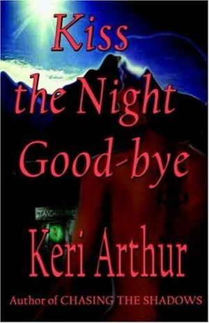 Kiss the Night Goodbye by Keri Arthur