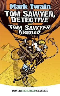 Tom Sawyer, Detective and Tom Sawyer Abroad by Mark Twain