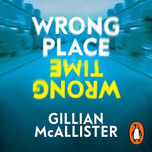 Wrong Place Wrong Time by Gillian McAllister