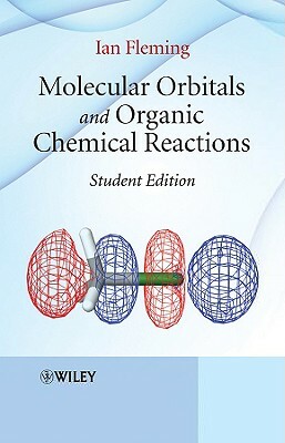 Molecular Orbitals and Organic Chemical Reactions by Ian Fleming