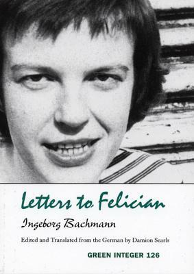 Letters to Felician by Ingeborg Bachmann