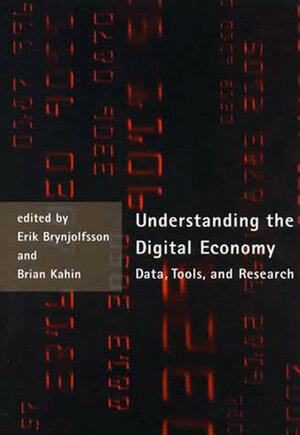 Understanding the Digital Economy: Data, Tools, and Research by Erik Brynjolfsson