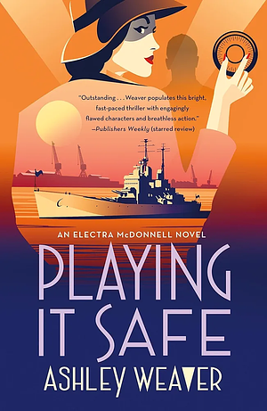 Playing It Safe: An Electra McDonnell Novel by Ashley Weaver