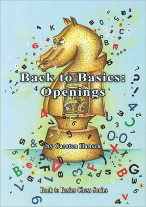Back to Basics: Openings (ChessCafe Back to Basics Chess Series) by Carsten Hansen