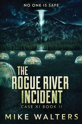 The Rogue River Incident: Case XI, Book II by Mike Walters