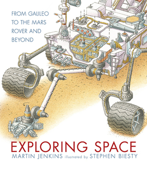 Exploring Space: From Galileo to the Mars Rover and Beyond by Martin Jenkins, Stephen Biesty