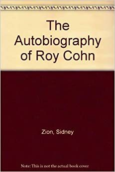 The Autobiography of Roy Cohn by Sidney Zion
