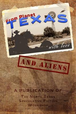 From Planet Texas,: With Love and Aliens by J.R. Martin