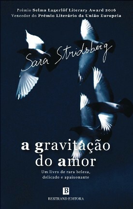 A Gravitação do Amor by Sara Stridsberg, Ana Diniz