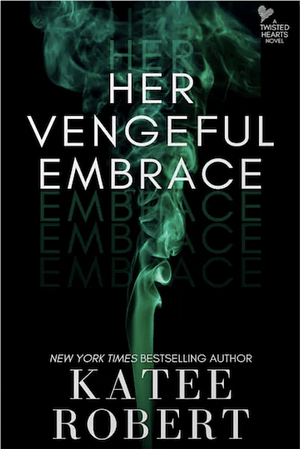 Her Vengeful Embrace by Katee Robert