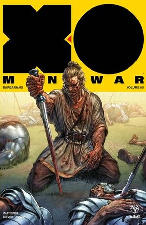 X-O Manowar, Vol. 5: Barbarians by Matt Kindt, Trevor Hairsine