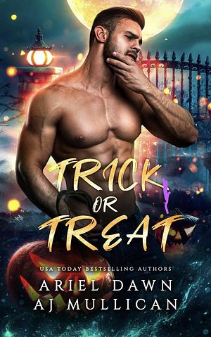 Trick Or Treat  by Ariel Dawn, A.J. Mullican
