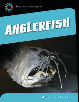 Anglerfish by Julie Murphy