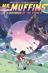 Mr. Muffins: Defender of the Stars by Georgeo Brooks, Ben Kahn