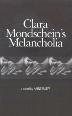 Clara Mondschein's Melancholia by Anne Raeff