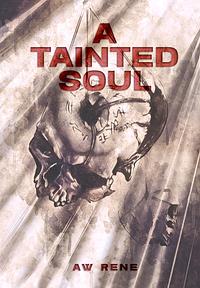 A Tainted Soul by A.W. Rene