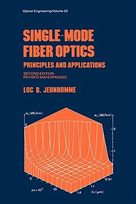 Single-Mode Fiber Optics: Prinicples and Applications, Second Edition, by Luc B. Jeunhomme