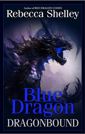 Dragonbound: Blue Dragon by Rebecca Shelley