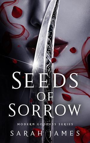 Seeds of Sorrow by Sarah James