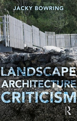 Landscape Architecture Criticism by Jacky Bowring