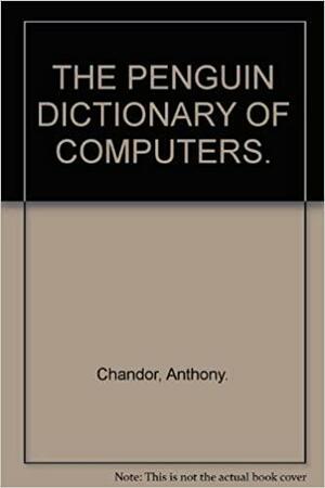 A Dictionary of Computers by John Graham, Anthony Chandor, Robin Williamson, Robin Williamson