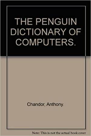 A Dictionary of Computers by John Graham, Anthony Chandor, Robin Williamson, Robin Williamson