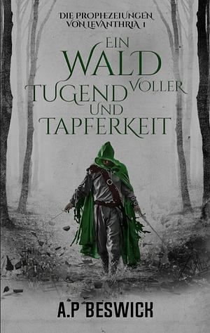 Ein Wald voller Tugend und Tapferkeit by A.P. Beswick