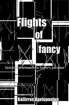 Flights of fancy: fantastical answers to Fermi's paradox by Kallirroe Agelopoulou