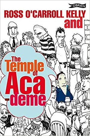 Ross O'Carroll-Kelly and The Temple Of Academe by Ross O'Carroll-Kelly