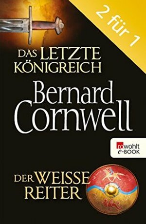 Das letzte Königreich / Der weiße Reiter by Michael Windgassen, Bernard Cornwell