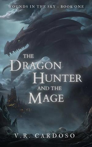 The Dragon Hunter and the Mage by V.R. Cardoso