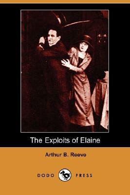 The Exploits of Elaine (Dodo Press) by Arthur B. Reeve