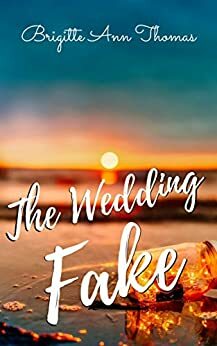 The Wedding Fake by Brigitte Ann Thomas