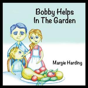 Bobby Helps In The Garden by Margie Harding