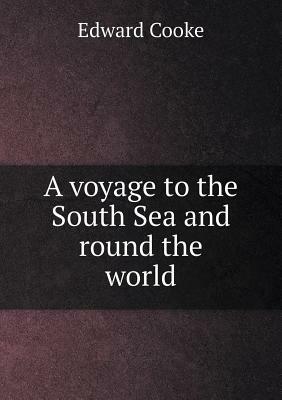 A Voyage to the South Sea and Round the World by Edward Cooke
