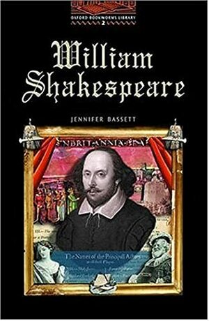 William Shakespeare (Oxford Bookworms Library: Stage 2) by Jennifer Bassett, Tricia Hedge