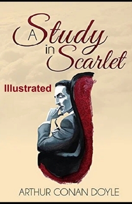 A Study in Scarlet Illustrated by Arthur Conan Doyle