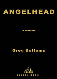 Angelhead: A Memoir by Greg Bottoms