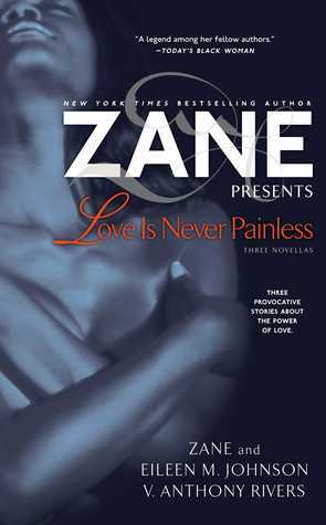 Love Is Never Painless by V. Anthony Rivers, Zane, Eileen M. Johnson