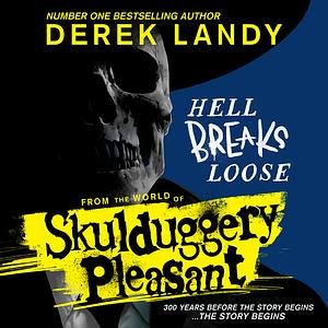 Hell Breaks Loose by Derek Landy