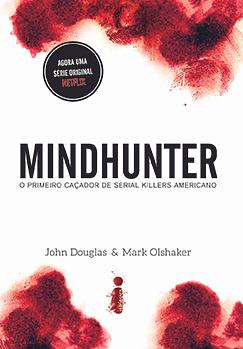 Mindhunter: o primeiro caçador de serial Killers americano by John E. Douglas, Mark Olshaker